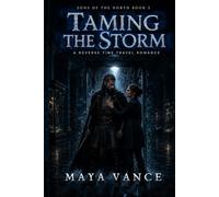Taming the Storm: A Reverse Time Travel Romance