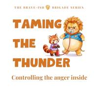 Taming the Thunder: A Brave-ish story about Controlling the Anger Inside