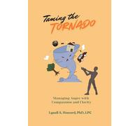Taming the Tornado: Managing Anger with Compassion and Clarity