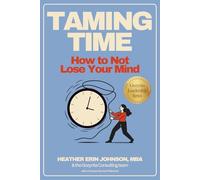 Taming Time: How to Not Lose Your Mind