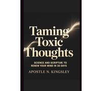 Taming Toxic Thoughts: Science and Scripture to Renew Your Mind in 30 Days