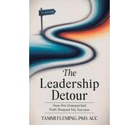 Tammi Fleming The Leadership Detour: How The Unexpected Path Shaped (Tascabile)