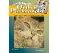 Tammie Bowser Simply Amazing Quilted Photography (Tascabile) Art Quilt Books