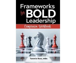 Tammie Ross Frameworks for Bold Leadership Companion Workbook (Tascabile)