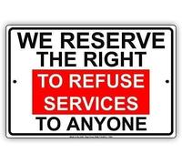 TammieLove Great Tin Sign Aluminum We Reserve The Right to Refuse Service to Anyone Memo Notice Outdoor Door Sign 20,3 x 30,5 cm