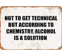 TammieLove Targa in metallo con scritta in lingua inglese "Not to Get Technical But According to Chemistry Alcohol is A Solution", 20 x 30 cm