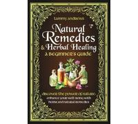 Tammy Andrews Natural Remedies & Herbal Healing A Beginner's Guide (Tascabile)