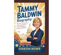 TAMMY BALDWIN BIOGRAPHY: Driven to Change: The Legislation and Struggles Behind Senator