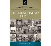Tammy Durston Legendary Locals of the Mendonoma Coast California (Tascabile)