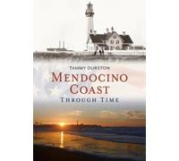 Tammy Durston Mendocino Coast Through Time (Tascabile) America Through Time