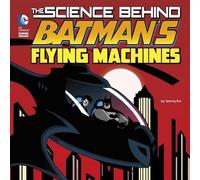 Tammy Enz The Science Behind Batman's Flying Machines (Copertina rigida)