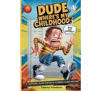 Tammy Friedman Dude, Where's My Childhood? (Tascabile)