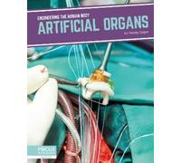 Tammy Gagne Artificial Organs (Copertina rigida) Engineering the Human Body