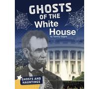 Tammy Gagne Ghosts of the White House (Copertina rigida) Ghosts and Hauntings