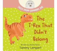 Tammy Lempert The T-Rex that Didn't Belong (Tascabile) Tales from Grandpa Joe