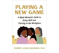 Tammy Lewis Wilborn, PhD Playing a New Game (Tascabile)