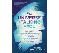 Tammy Mastroberte The Universe is Talking to You (Tascabile)