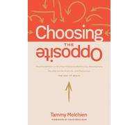 Tammy Melchien Choosing the Opposite (Tascabile)