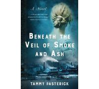 Tammy Pasterick Beneath the Veil of Smoke and Ash (Tascabile)