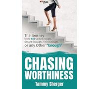 Tammy Sherger Chasing Worthiness (Tascabile)