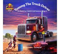 Tammy the Truck Driver: The World Can’t Build It Until Someone Brings It