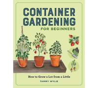 Tammy Wylie Container Gardening for Beginners (Tascabile)