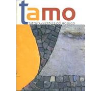 Tamo. Tutta l'avventura del mosaico. Ediz. illustrata