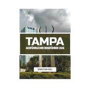 TAMPA AUSFÜHRLICHER REISEFÜHRER 2026