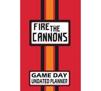 Tampa Bay Fire the Canons! Monthly Weekly Daily Planner Undated with To-Do List, Notes, Goals, Calendars: Get Organized, Increase Productivity, and Time Management! Great Gift for the Ultimate Fan!