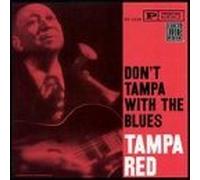 TAMPA RED - Don T Tampa With the Blues