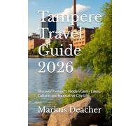 Tampere Travel Guide 2026: Discover Finland's Hidden Gem - Lakes, Culture, and Innovative City Life