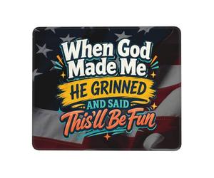 Tampone per Mouse When God Made Me He Grinned and Said This'Ll Be