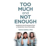 Tamra Sattler, PhD, MFT Too Much and Not Enough (Tascabile)