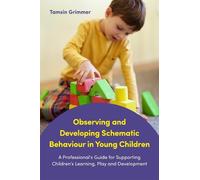Tamsin Grimmer Observing and Developing Schematic Behaviour in Young (Tascabile)