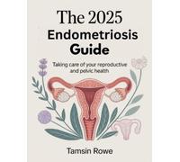 Tamsin Rowe The 2025 Endometriosis Guide (Tascabile)