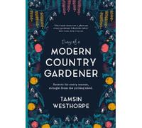 Tamsin Westhorpe Diary of a Modern Country Gardener (Tascabile)
