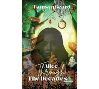 Tamsyn Beard Alice Through the Decades (Tascabile)