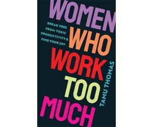 Tamu Thomas Women Who Work Too Much (Tascabile)