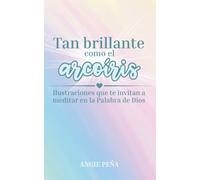 Tan brillante como el arcoíris: Ilustraciones que invitan a meditar en la Palabra de Dios