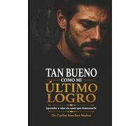 TAN BUENO COMO MI ÚLTIMO LOGRO: Aprender a valer sin tener que demostrarlo