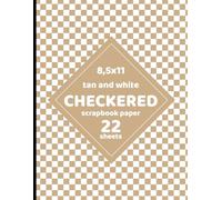 Tan Checkered Scrapbook Paper: Checkerboard Flag Pattern for Crafts, Decoupage, Nature Projects, Card Making, Origami, Collages - 22 Sheets - 1 Design 8.5x11