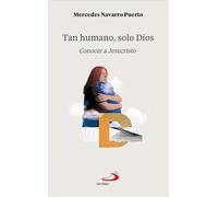 Tan humano… solo Dios: Conocer a Jesucristo