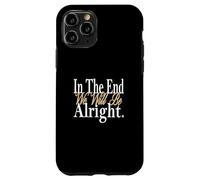 Tan It Will Be Alright Grafica a colori Custodia per iPhone 11 Pro