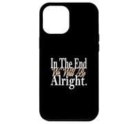 Tan It Will Be Alright Grafica a colori Custodia per iPhone 12 Pro Max