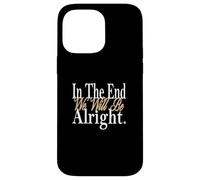 Tan It Will Be Alright Grafica a colori Custodia per iPhone 14 Pro Max