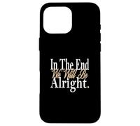 Tan It Will Be Alright Grafica a colori Custodia per iPhone 16 Pro Max