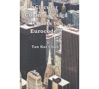 Tan Kar Chun Circular Column Design Charts to Eurocode 2 (Tascabile)