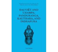 Tan Pham Đại Việt and Champa: Panduranga, Kauthara, and Indrapura (Tascabile)