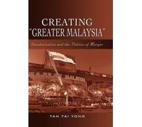 Tan Tai Yong Creating ""Greater Malaysia (Copertina rigida)