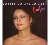 TAN TAN - TRYING TO GET TO YOU -LTD
